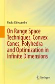 On Range Space Techniques, Convex Cones, Polyhedra and Optimization in Infinite Dimensions (eBook, PDF)