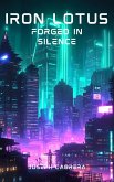 Iron Lotus Forged in Silence (eBook, ePUB) Iron Lotus Forged in Silence (eBook, ePUB)