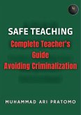 SAFE TEACHING Complete Teacher's Guide Avoiding Criminalization (eBook, ePUB) SAFE TEACHING Complete Teacher's Guide Avoiding Criminalization (eBook, ePUB)