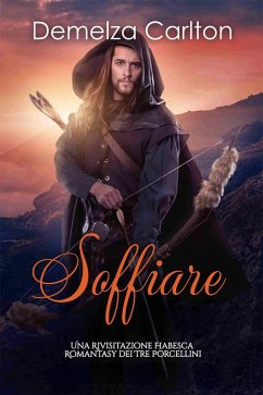 Cover Soffiare: Una Rivisitazione Fiabesca Romantasy dei Tre Porcellini (Serie di storie d'amore fiabesche medievali, #9) (eBook, ePUB)