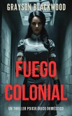 Fuego Colonial: un Thriller Psicológico Doméstico (eBook, ePUB) Fuego Colonial: un Thriller Psicológico Doméstico (eBook, ePUB)