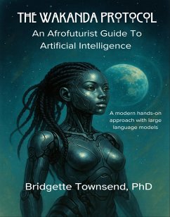 Cover The Wakanda Protocol: An Afrofuturist Guide to Artificial Intelligence (eBook, ePUB)