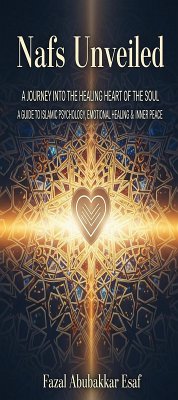 Cover Nafs Unveiled:A Journey into the Healing Heart of the Soul (eBook, ePUB)