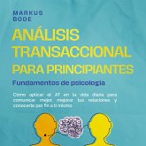 Análisis transaccional para principiantes – Fundamentos de psicología: Cómo aplicar el AT en la vida diaria para comunicar mejor, mejorar tus relaciones y conocerte por fin a ti mismo (MP3-Download) Análisis transaccional para principiantes – Fundamentos de psicología: Cómo aplicar el AT en la vida diaria para comunicar mejor, mejorar tus relaciones y conocerte por fin a ti mismo (MP3-Download)