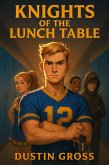 Knights of the Lunch Table (eBook, ePUB) Knights of the Lunch Table (eBook, ePUB)
