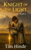 Knight Of The Light (A Paladin Story, #1) (eBook, ePUB) Knight Of The Light (A Paladin Story, #1) (eBook, ePUB)