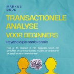 Transactionele analyse voor beginners – Psychologie basiskennis: Hoe je TA toepast in het dagelijks leven om gerichter te communiceren, relaties te verbeteren en jezelf echt te leren kennen (MP3-Download)