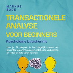 Cover Transactionele analyse voor beginners – Psychologie basiskennis: Hoe je TA toepast in het dagelijks leven om gerichter te communiceren, relaties te verbeteren en jezelf echt te leren kennen (MP3-Download)