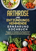 Arthrose und Entzündungshemmende Ernährung Kochbuch (eBook, ePUB)