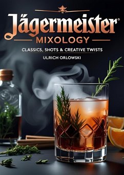 Jägermeister Mixology (eBook, ePUB) - Orlowski, Ulrich