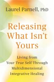 Releasing What Isn't Yours (eBook, ePUB)