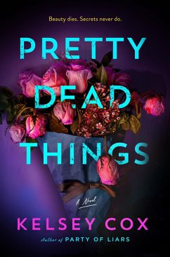 Pretty Dead Things (eBook, ePUB) - Cox, Kelsey Pretty Dead Things (eBook, ePUB) - Cox, Kelsey