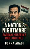 A Nation's Nightmare: Saddam Hussein's Rise and Fall (eBook, ePUB) A Nation's Nightmare: Saddam Hussein's Rise and Fall (eBook, ePUB)