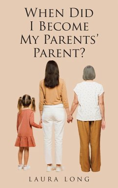 When Did I Become My Parents' Parent (eBook, ePUB) - Long, Laura