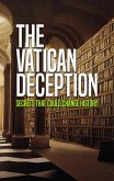 The Vatican Deception: Secrets That Could Change History (eBook, ePUB) The Vatican Deception: Secrets That Could Change History (eBook, ePUB)