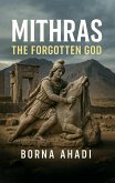 Mithras: The Forgotten God (eBook, ePUB) Mithras: The Forgotten God (eBook, ePUB)