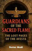 Guardians of the Sacred Flame: The Lost Pages of the Avesta (eBook, ePUB) Guardians of the Sacred Flame: The Lost Pages of the Avesta (eBook, ePUB)