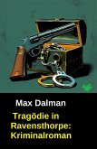 Tragödie in Ravensthorpe: Kriminalroman (eBook, ePUB) Tragödie in Ravensthorpe: Kriminalroman (eBook, ePUB)