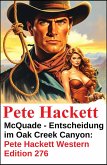 McQuade - Entscheidung im Oak Creek Canyon: Pete Hackett Western Edition 276 (eBook, ePUB) McQuade - Entscheidung im Oak Creek Canyon: Pete Hackett Western Edition 276 (eBook, ePUB)