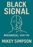 Mikanical - Book 2 - Black Signal (eBook, ePUB) Mikanical - Book 2 - Black Signal (eBook, ePUB)