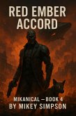 Micanical - Book 4 - Red Ember Accord (MIKANICAL, #4) (eBook, ePUB) Micanical - Book 4 - Red Ember Accord (MIKANICAL, #4) (eBook, ePUB)