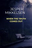 When the truth comes out (eBook, ePUB)