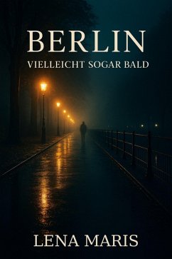 Cover Berlin - vielleicht sogar bald (eBook, ePUB)