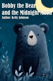 Bobby the Bear and the Midnight Moon (eBook, ePUB) Bobby the Bear and the Midnight Moon (eBook, ePUB)