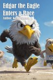 Edgar the Eagle Enters a Race (eBook, ePUB) Edgar the Eagle Enters a Race (eBook, ePUB)