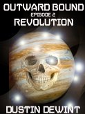 Outward Bound Episode 2: Revolution (eBook, ePUB) Outward Bound Episode 2: Revolution (eBook, ePUB)