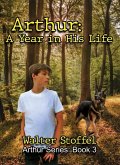 Arthur: A Year in His Life (Arthur Series, #3) (eBook, ePUB) Arthur: A Year in His Life (Arthur Series, #3) (eBook, ePUB)