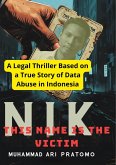 NIK THIS NAME IS THE VICTIM A Legal Thriller Based on a True Story of Data Abuse in Indonesia (eBook, ePUB)