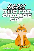 Boris the Fat Orange Cat (eBook, ePUB) Boris the Fat Orange Cat (eBook, ePUB)