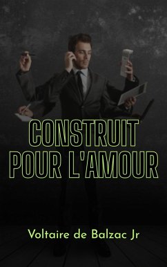 Construit pour l'amour (eBook, ePUB) Cover Construit pour l'amour (eBook, ePUB)