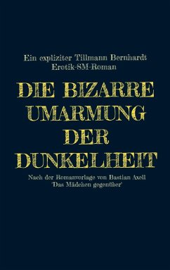 Die bizarre Umarmung der Dunkelheit (eBook, ePUB) - Bernhardt, Tillmann