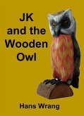 JK and the Wooden Owl (eBook, ePUB) JK and the Wooden Owl (eBook, ePUB)