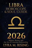 Libra Horoscope & Soul Guide for 2026:Balance, Beauty, and the Art of Conscious Relationship (Zodiac Horoscope & Soul Guide 2026, #7) (eBook, ePUB) Libra Horoscope & Soul Guide for 2026:Balance, Beauty, and the Art of Conscious Relationship (Zodiac Horoscope & Soul Guide 2026, #7) (eBook, ePUB)
