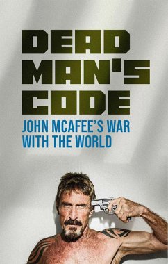 Cover Dead Man's Code: John McAfee's War with the World (eBook, ePUB)