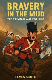 Bravery in the Mud: The Crimean War for Kids (eBook, ePUB)