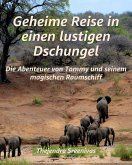 Geheime Reise in einen lustigen Dschungel - Die Abenteuer von Tommy und seinem magischen Raumschiff (eBook, ePUB)