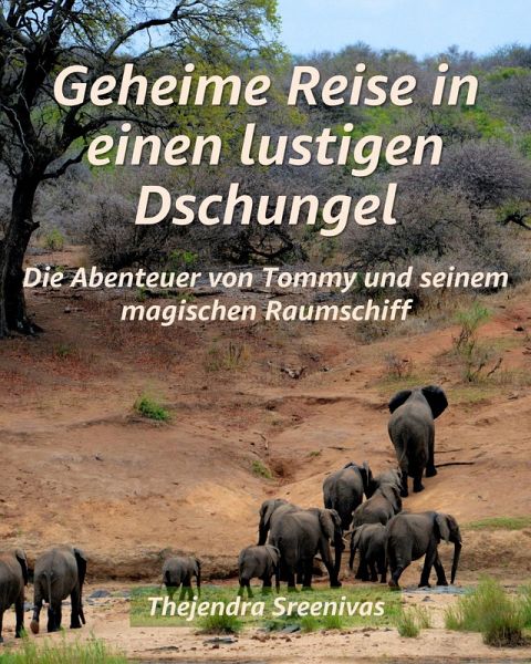 Geheime Reise in einen lustigen Dschungel - Die Abenteuer von Tommy und seinem magischen Raumschiff (eBook, ePUB) Geheime Reise in einen lustigen Dschungel - Die Abenteuer von Tommy und seinem magischen Raumschiff (eBook, ePUB)