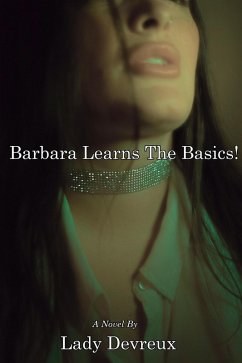 Barbara Learns The Basics (eBook, ePUB) - Devreux, Lady Barbara Learns The Basics (eBook, ePUB) - Devreux, Lady