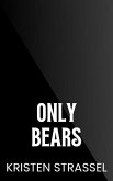 Only Bears (Sawtooth Security, #4) (eBook, ePUB) Only Bears (Sawtooth Security, #4) (eBook, ePUB)