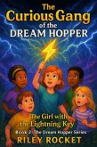 The Curious Gang of the Dream Hopper - The Girl with the Lightning Key (The Dream Hopper Series, #2) (eBook, ePUB) The Curious Gang of the Dream Hopper - The Girl with the Lightning Key (The Dream Hopper Series, #2) (eBook, ePUB)