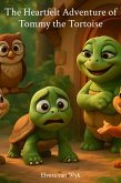 The Heartfelt Adventure of Tommy the Tortoise (eBook, ePUB) The Heartfelt Adventure of Tommy the Tortoise (eBook, ePUB)