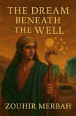 The Dream Beneath the Well (eBook, ePUB) The Dream Beneath the Well (eBook, ePUB)