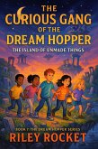 The Curious Gang of the Dream Hopper - The Island of Unmade Things (The Dream Hopper Series, #7) (eBook, ePUB) The Curious Gang of the Dream Hopper - The Island of Unmade Things (The Dream Hopper Series, #7) (eBook, ePUB)