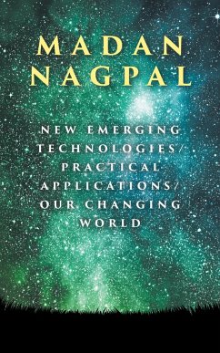 New Emerging Technologies/Practical Applications/Our Changing World (eBook, ePUB) - Nagpal, Madan