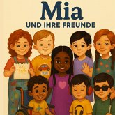 Mia und ihre Freunde - Geschichten über Mut, Freundschaft und Einzigartigkeit