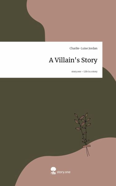 A Villain's Story. Life is a Story - story.one
